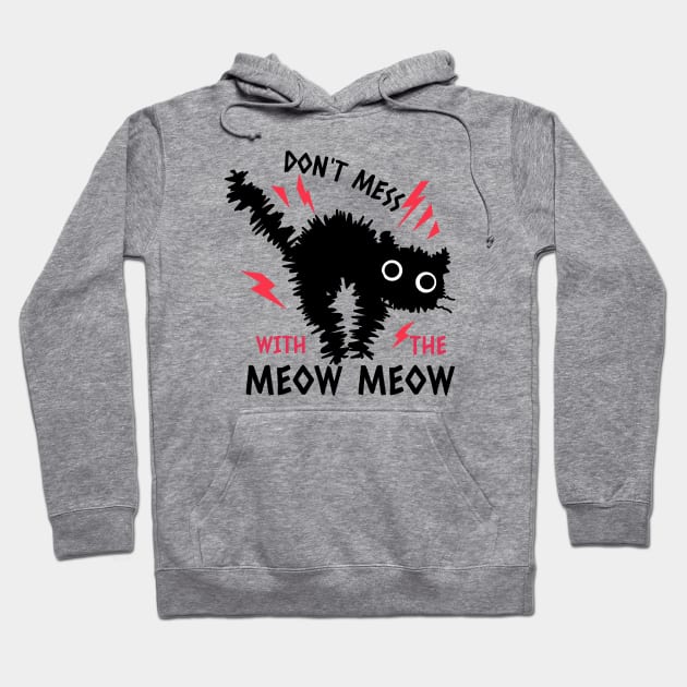 Don't Mess With The Meow Meow Scared Cat Design Hoodie by Artisan